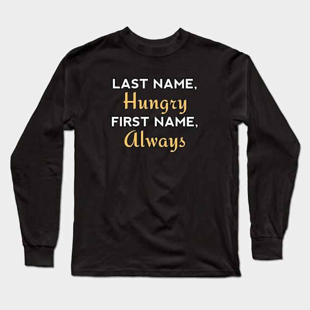 Last Name Hungry Long Sleeve T-Shirt by VectorPlanet